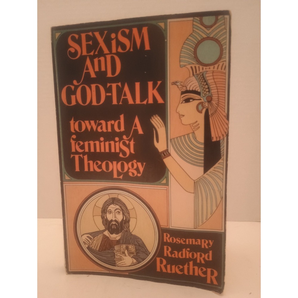 Sexism and God-Talk: Toward a Feminist Theology by Rosemary Radford Ruether